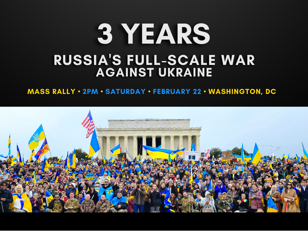 EVENT: MASS RALLY – 3 YEARS OF RUSSIA’S FULL-SCALE WAR AGAINST UKRAINE – Washington D.C.