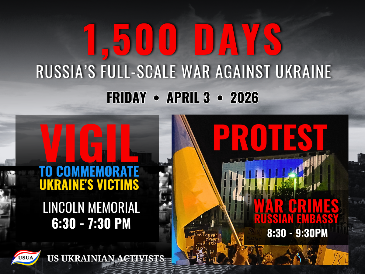 VIGIL & PROTEST: 1,500 Days of Russia’s Full-Scale War Against Ukraine – April 3rd in Washington D.C. VIGIL & PROTEST: 1,500 Days of Russia’s Full-Scale War Against Ukraine – April 3rd in Washington D.C.