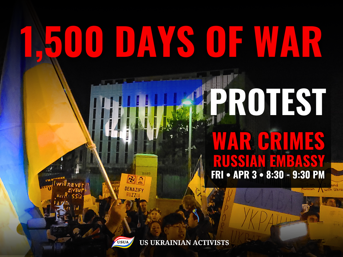 PROTEST: 1,500 Days of Russia’s Full-Scale War Against Ukraine – April 3rd in Washington D.C. PROTEST: 1,500 Days of Russia’s Full-Scale War Against Ukraine – April 3rd in Washington D.C.